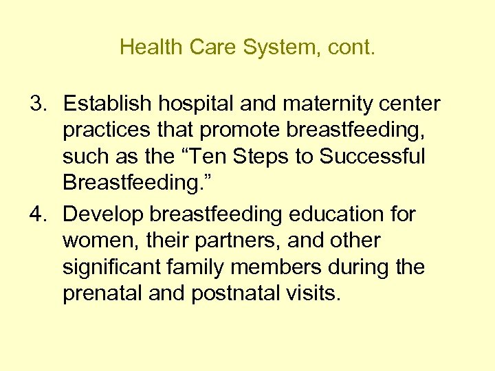 Health Care System, cont. 3. Establish hospital and maternity center practices that promote breastfeeding,