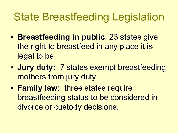 State Breastfeeding Legislation • Breastfeeding in public: 23 states give the right to breastfeed