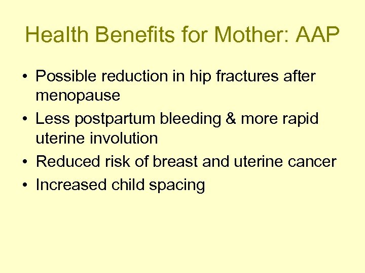 Health Benefits for Mother: AAP • Possible reduction in hip fractures after menopause •