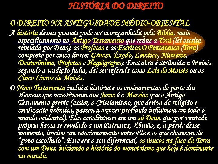 HISTÓRIA DO DIREITO NA ANTIGUIDADE MÉDIO-ORIENTAL A história dessas pessoas pode ser acompanhada pela