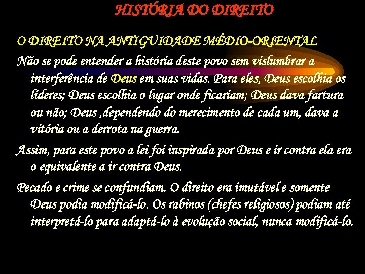 HISTÓRIA DO DIREITO NA ANTIGUIDADE MÉDIO-ORIENTAL Não se pode entender a história deste povo