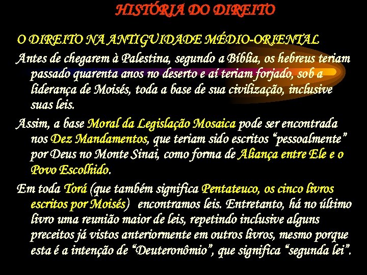 HISTÓRIA DO DIREITO NA ANTIGUIDADE MÉDIO-ORIENTAL Antes de chegarem à Palestina, segundo a Bíblia,