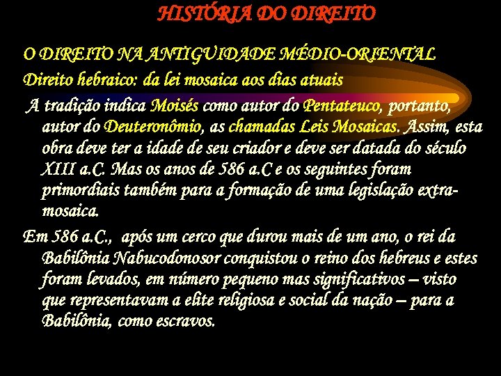 HISTÓRIA DO DIREITO NA ANTIGUIDADE MÉDIO-ORIENTAL Direito hebraico: da lei mosaica aos dias atuais