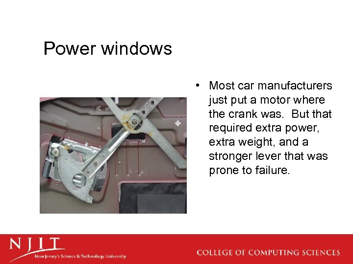 Power windows • Most car manufacturers just put a motor where the crank was.