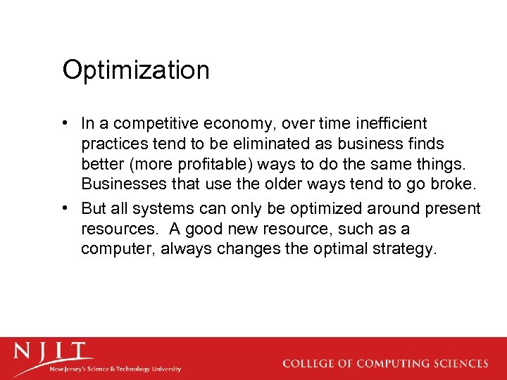 Optimization • In a competitive economy, over time inefficient practices tend to be eliminated