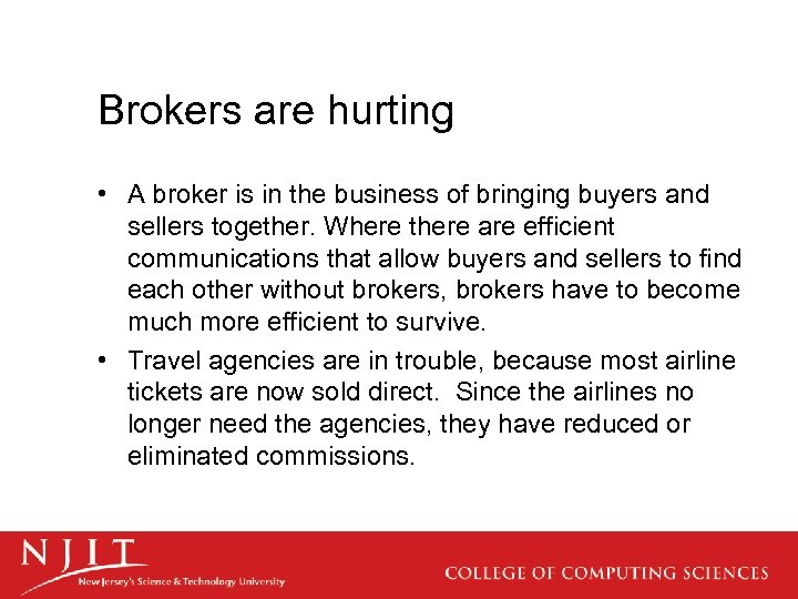 Brokers are hurting • A broker is in the business of bringing buyers and