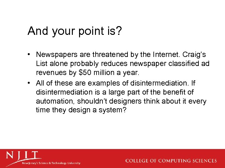 And your point is? • Newspapers are threatened by the Internet. Craig’s List alone