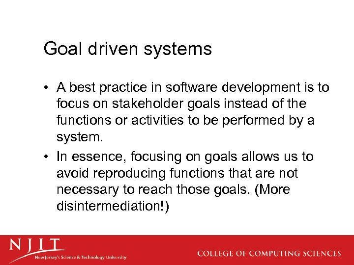 Goal driven systems • A best practice in software development is to focus on