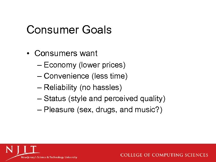 Consumer Goals • Consumers want – Economy (lower prices) – Convenience (less time) –