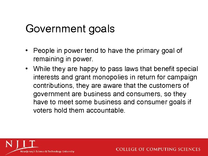 Government goals • People in power tend to have the primary goal of remaining