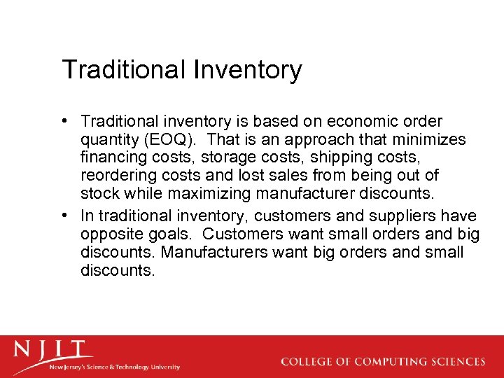Traditional Inventory • Traditional inventory is based on economic order quantity (EOQ). That is