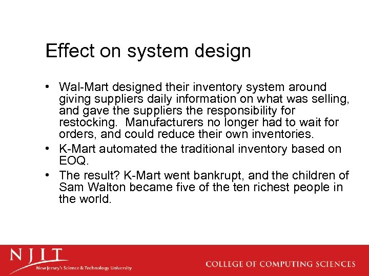 Effect on system design • Wal-Mart designed their inventory system around giving suppliers daily