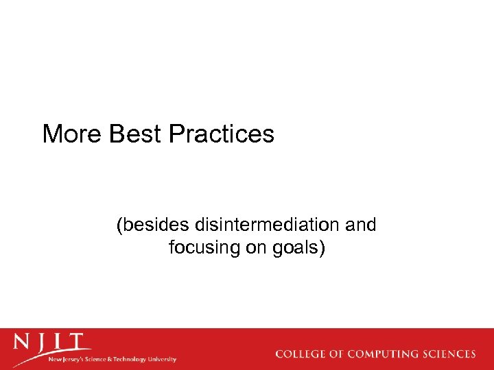 More Best Practices (besides disintermediation and focusing on goals) 