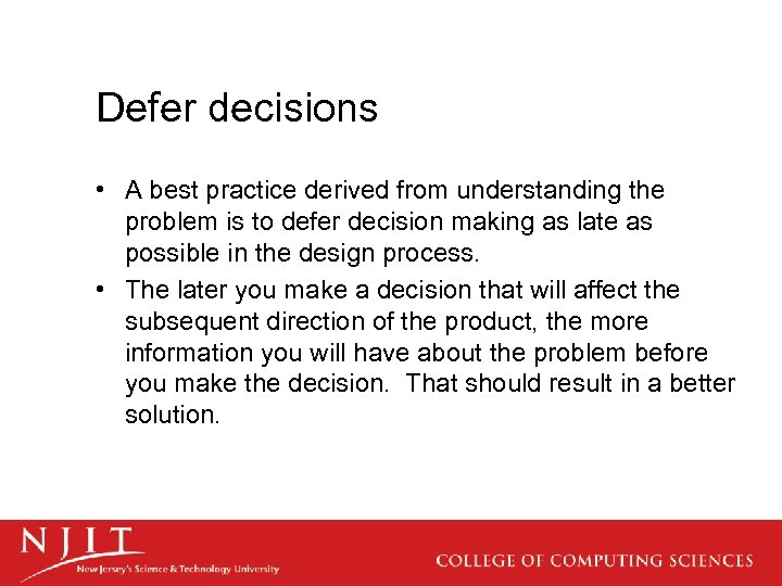 Defer decisions • A best practice derived from understanding the problem is to defer