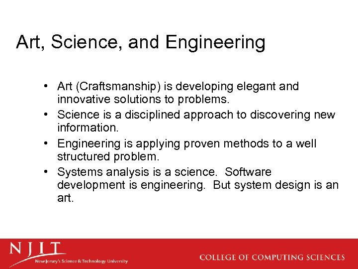 Art, Science, and Engineering • Art (Craftsmanship) is developing elegant and innovative solutions to