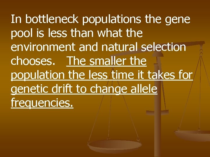 In bottleneck populations the gene pool is less than what the environment and natural