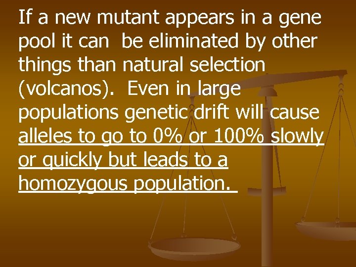 If a new mutant appears in a gene pool it can be eliminated by