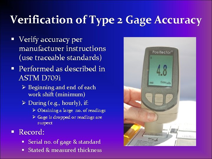 Verification of Type 2 Gage Accuracy § Verify accuracy per manufacturer instructions (use traceable