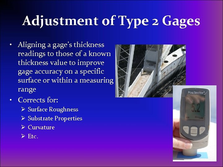 Adjustment of Type 2 Gages • Aligning a gage’s thickness readings to those of