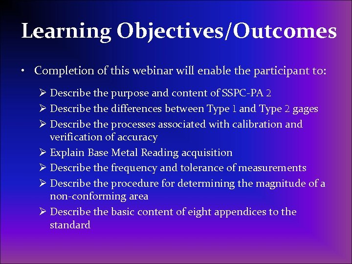 Learning Objectives/Outcomes • Completion of this webinar will enable the participant to: Ø Describe