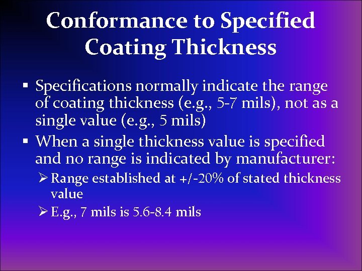 Conformance to Specified Coating Thickness § Specifications normally indicate the range of coating thickness