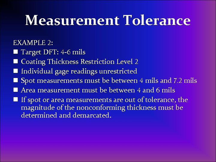 Measurement Tolerance EXAMPLE 2: n Target DFT: 4 -6 mils n Coating Thickness Restriction