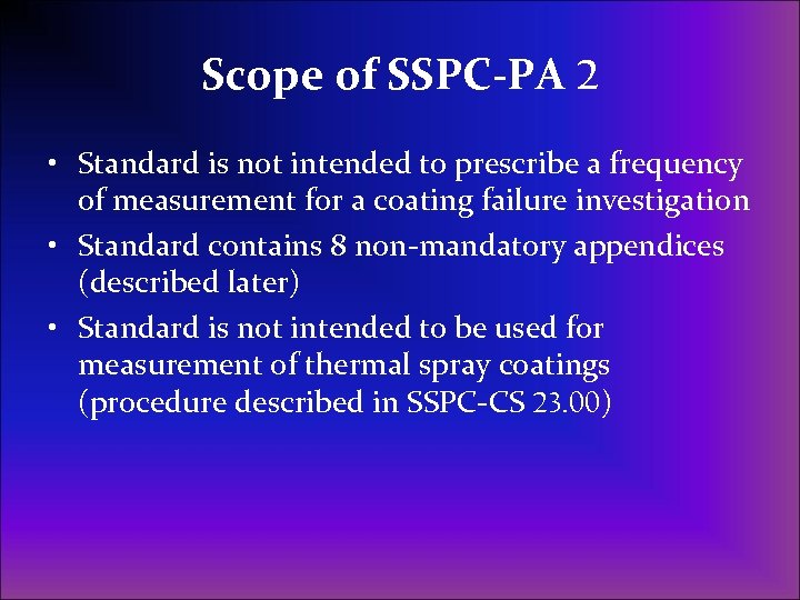Scope of SSPC-PA 2 • Standard is not intended to prescribe a frequency of