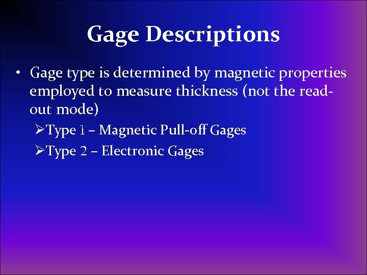 Gage Descriptions • Gage type is determined by magnetic properties employed to measure thickness