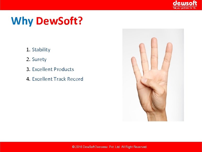 Why Dew. Soft? 1. Stability 2. Surety 3. Excellent Products 4. Excellent Track Record