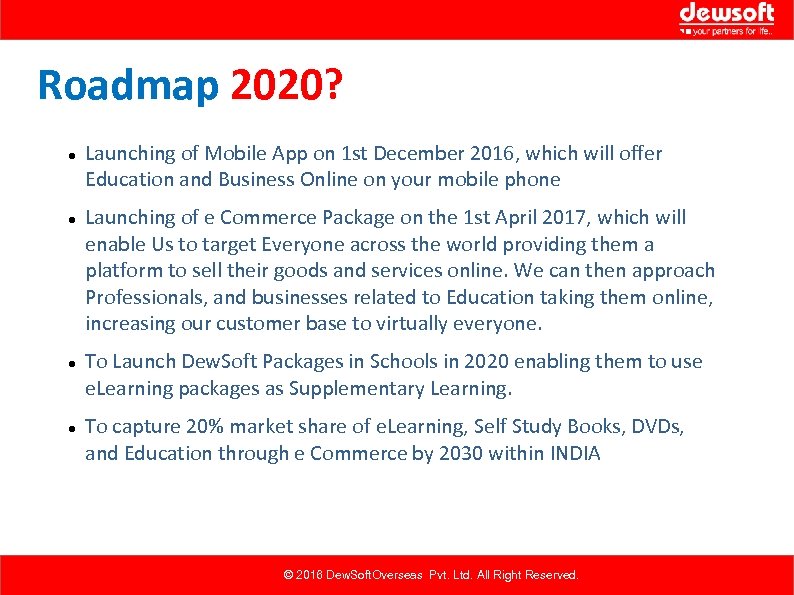 Roadmap 2020? Launching of Mobile App on 1 st December 2016, which will offer