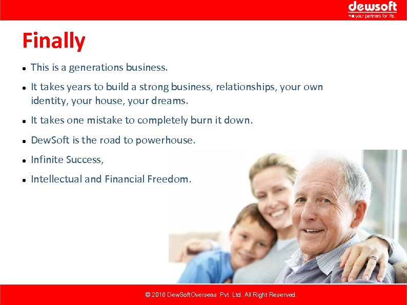 Finally This is a generations business. It takes years to build a strong business,