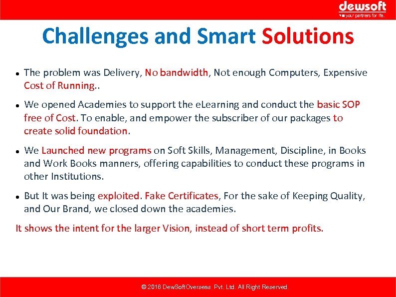 Challenges and Smart Solutions The problem was Delivery, No bandwidth, Not enough Computers, Expensive