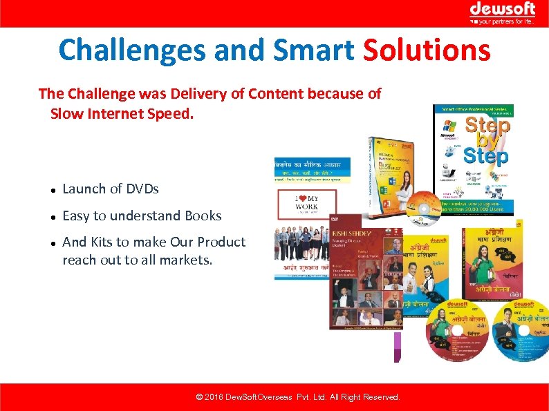 Challenges and Smart Solutions The Challenge was Delivery of Content because of Slow Internet