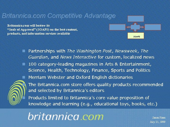 Britannica. com Competitive Advantage Britannica. com will bestow its “Seals of Approval” (SOAPS) on