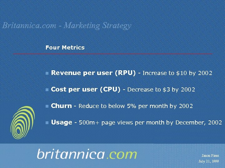 Britannica. com - Marketing Strategy Four Metrics n Revenue per user (RPU) - Increase