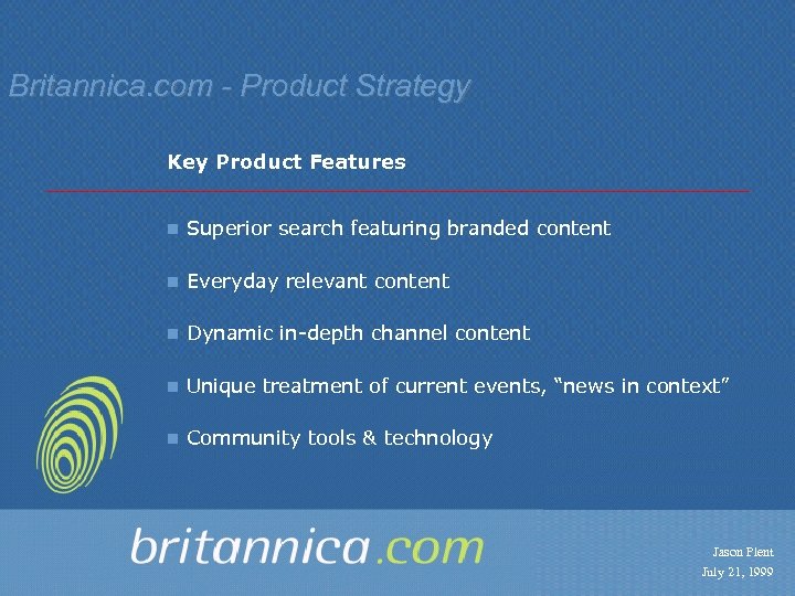 Britannica. com - Product Strategy Key Product Features n Superior search featuring branded content