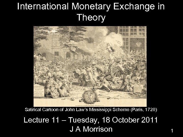 International Monetary Exchange in Theory Satirical Cartoon of John Law’s Mississippi Scheme (Paris, 1720)