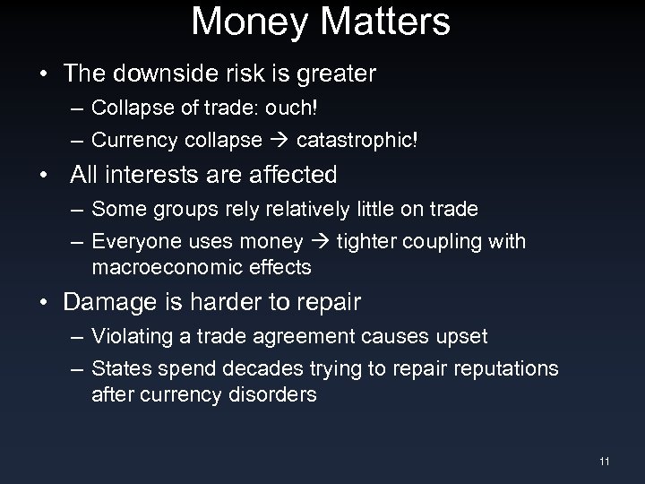 Money Matters • The downside risk is greater – Collapse of trade: ouch! –