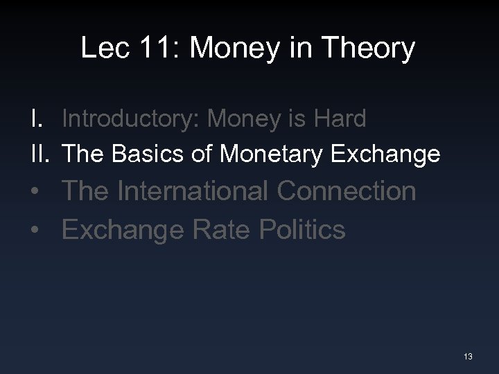 Lec 11: Money in Theory I. Introductory: Money is Hard II. The Basics of