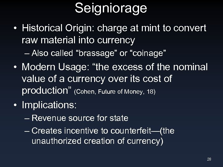 Seigniorage • Historical Origin: charge at mint to convert raw material into currency –