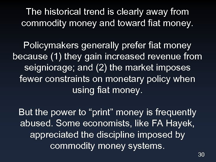 The historical trend is clearly away from commodity money and toward fiat money. Policymakers