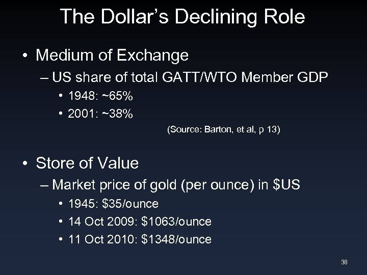 The Dollar’s Declining Role • Medium of Exchange – US share of total GATT/WTO