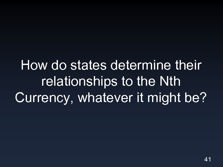 How do states determine their relationships to the Nth Currency, whatever it might be?