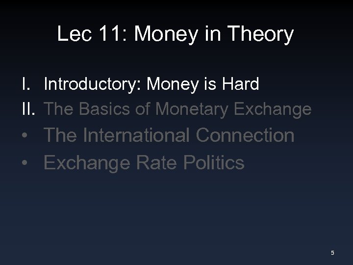 Lec 11: Money in Theory I. Introductory: Money is Hard II. The Basics of
