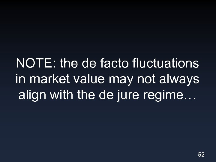 NOTE: the de facto fluctuations in market value may not always align with the