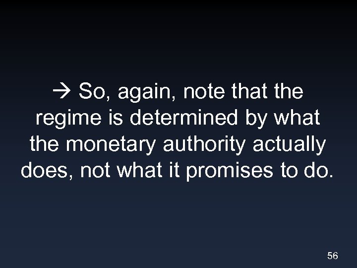  So, again, note that the regime is determined by what the monetary authority