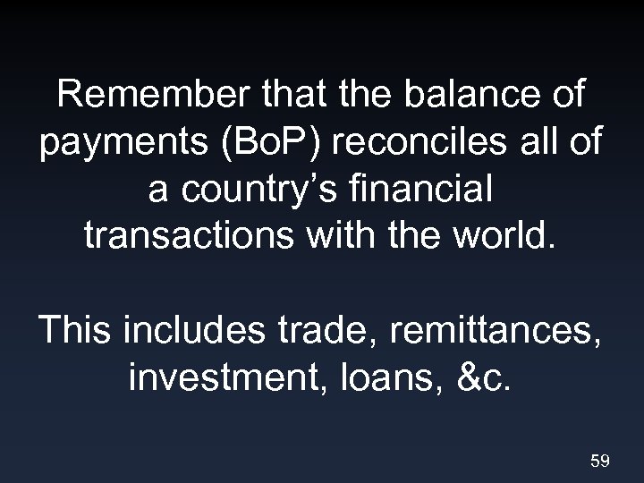 Remember that the balance of payments (Bo. P) reconciles all of a country’s financial