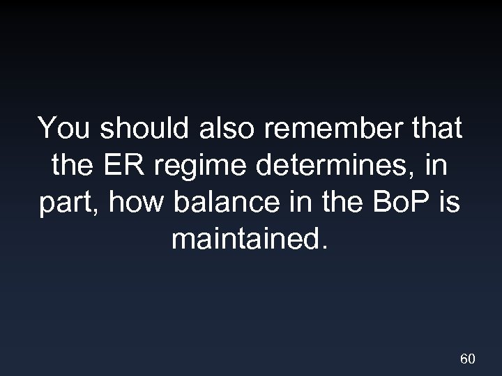 You should also remember that the ER regime determines, in part, how balance in