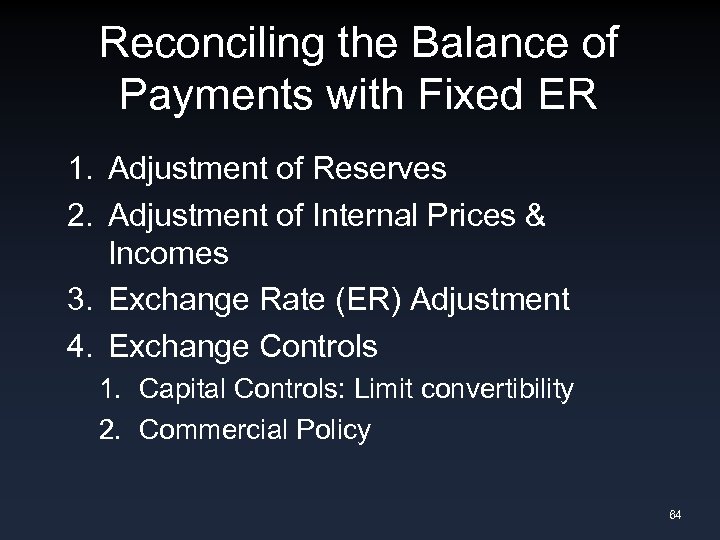 Reconciling the Balance of Payments with Fixed ER 1. Adjustment of Reserves 2. Adjustment