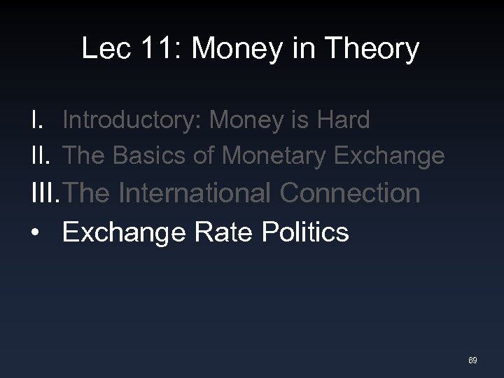 Lec 11: Money in Theory I. Introductory: Money is Hard II. The Basics of